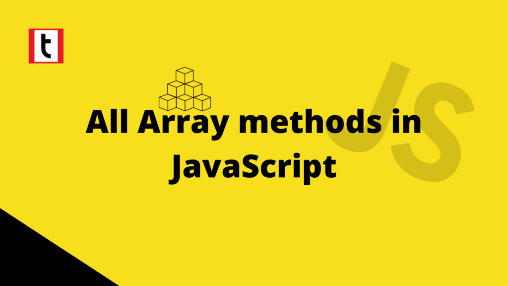 Learn all the Array methods in JavaScript