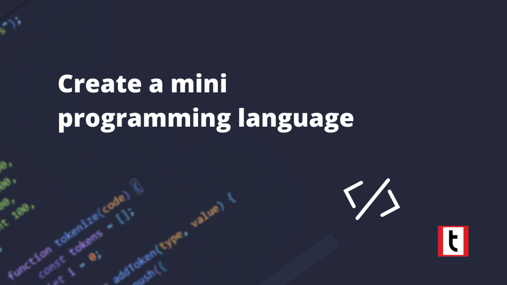 Let’s create a mini programming language!