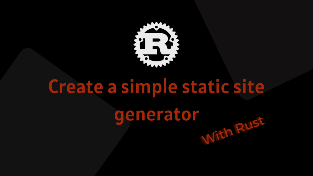 Create a simple static site generator with Rust