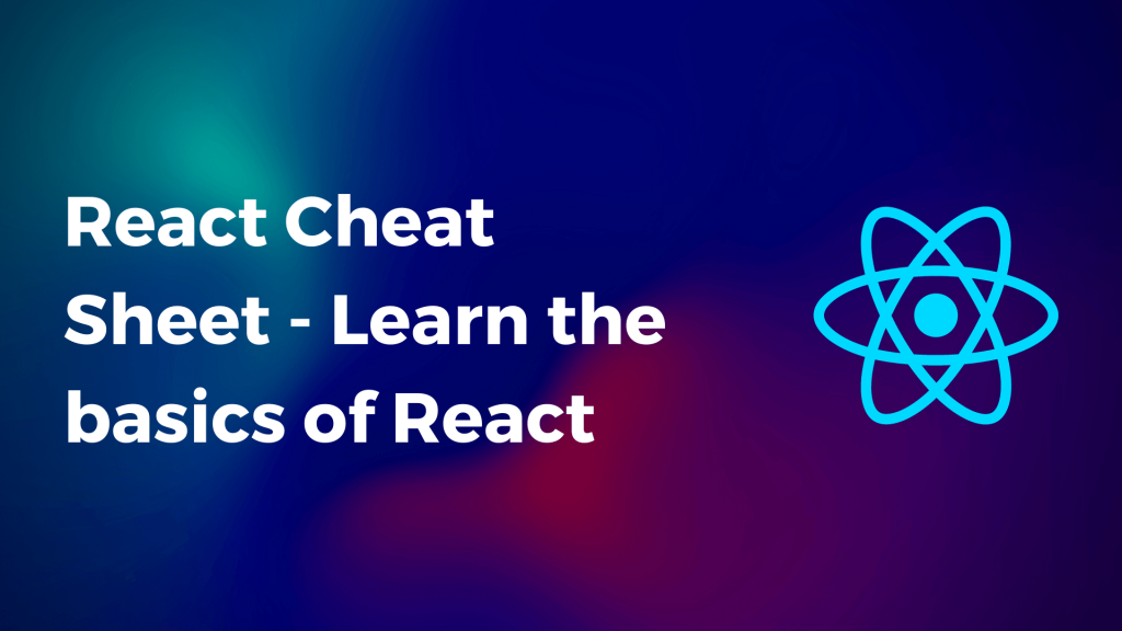 React Cheat Sheet – Learn the basics of React
